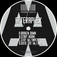 AfterAphex feat. Impex - Broken Down / Start Again / Stay / Katie Kat
