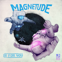 Magnetude - I'm For You