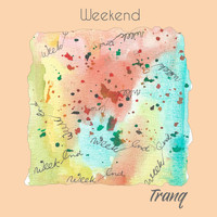 Tranq - Weekend