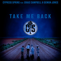 Cypress Spring - Take Me Back