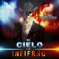 Cesar Cereceres - El Cielo o el Infierno