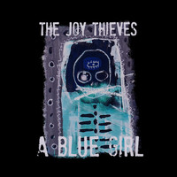 The Joy Thieves - A Blue Girl (Explicit)