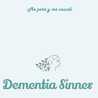 Dementia Sinner - Me paré y me sacudí