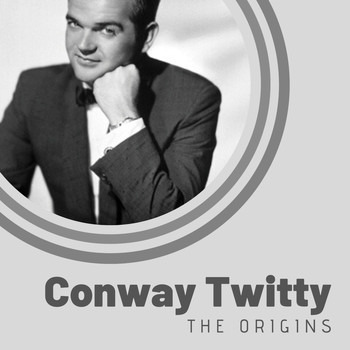 Conway Twitty - The Origins of Conway Twitty