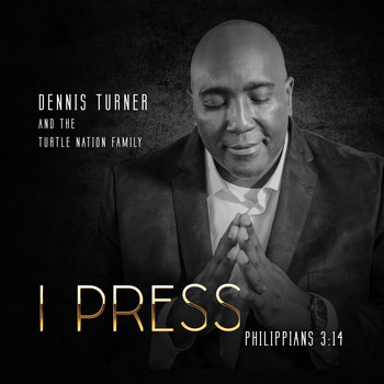 Dennis Turner and the Turtle Nation Family - I Press Philippians 3:14