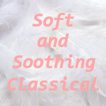 Various Artists - Soft and Soothing Classical