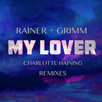 Rainer + Grimm - My Lover Remixes