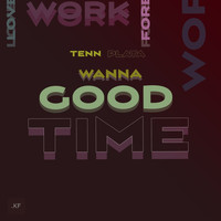 Tenn Plata - Wanna Good Time