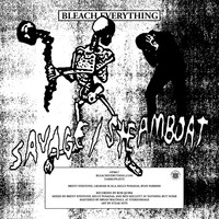 Bleach Everything - Savage / Steamboat
