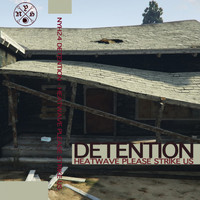 Detention - Heatwave Please Strike Us