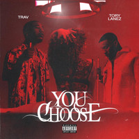 Trav - You Choose (feat. Tory Lanez) (Explicit)