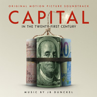 JB Dunckel - Capital in the Twenty-First Century (Original Motion Picture Soundtrack)