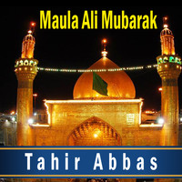 Tahir Abbas - Maula Ali Mubarak - Single