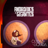 Ciudad Líquida - Androides y Gigantes