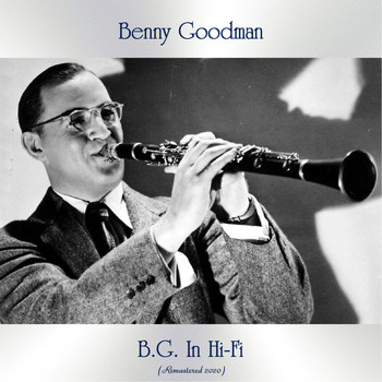 Benny Goodman - B.G. In Hi-Fi (Remastered 2020)