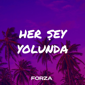 Forza - Her Şey Yolunda
