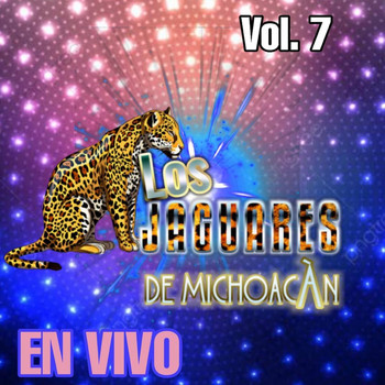 Los Jaguares De Michoacan - En Vivo, Vol. 7