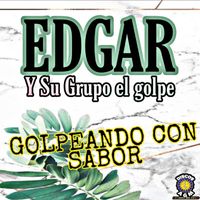 Edgar y su Grupo El Golpe - Golpeando Con Sabor