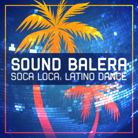 Sound Balera - Soca Loca: Latino Dance