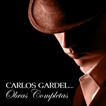 Carlos Gardel - Carlos Gardel... Obras Completas