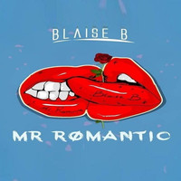 Blaise B - Mr Romantic
