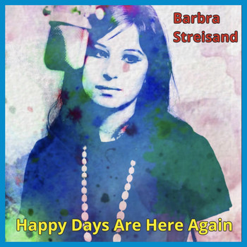 Barbra Streisand - Happy Days Are Here Again