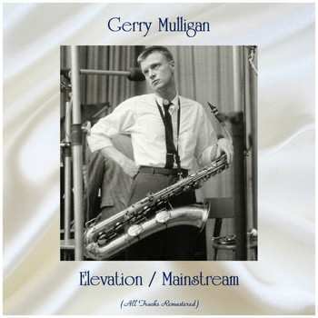 Gerry Mulligan - Elevation / Mainstream (All Tracks Remastered)