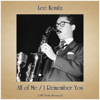 Lee Konitz - All of Me / I Remember You (All Tracks Remastered)