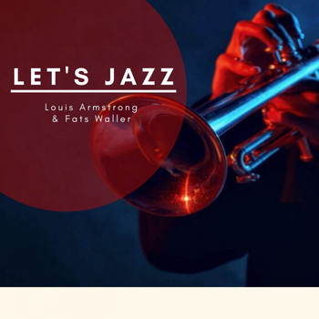 Louis Armstrong, Fats Waller - Let's Jazz