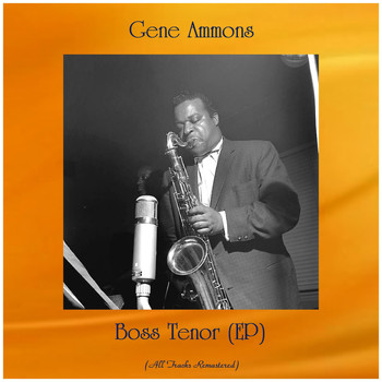Gene Ammons - Boss Tenor (EP) (Remastered 2020)