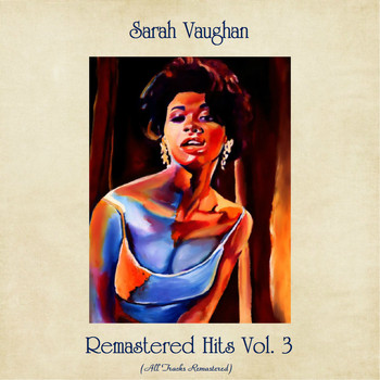 Sarah Vaughan - Remastered Hits Vol. 3 (All Tracks Remastered)