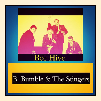 B. Bumble & The Stingers - Bee Hive