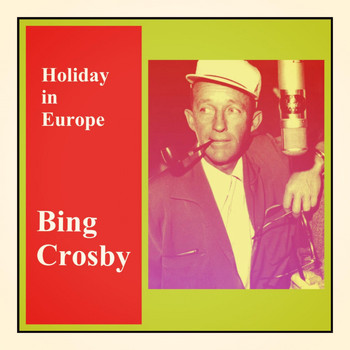 Bing Crosby - Holiday in Europe