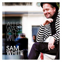SAM WHITE - Alles was ich will