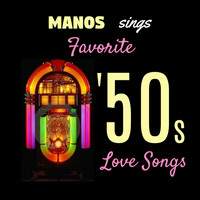 Manos Wild - Manos Sings Favorite '50s Love Songs