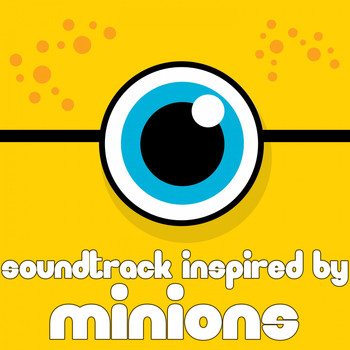 Various Artists - Soundtrack Inspired by Minions