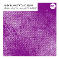 Alex Schulz feat. Kid Alina - My Heart Is Your Heart (Club Edit)