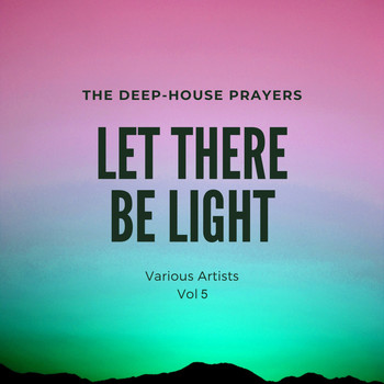 Various Artists - Let There Be Light (The Deep-House Prayers), Vol. 5
