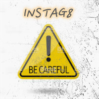 INSTAG8 - Be Careful