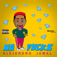 Alejandro Jamal - No Fucks (Explicit)