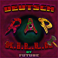 FUTURE - Deutschrap Killa (Explicit)