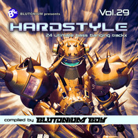 Blutonium Boy - Hardstyle, Vol. 29 (24 Ultimate Bass Banging Trackx Compiled by Blutonium Boy)