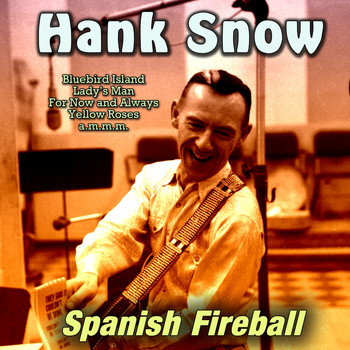 Hank Snow - Spanish Fireball