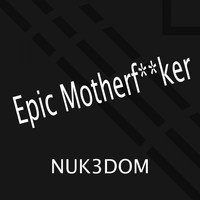 Nuk3dom - Epic Motherfucker (Hardstyle Mixes [Explicit])