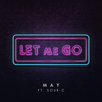 May - Let Me Go (feat. Sour-C)