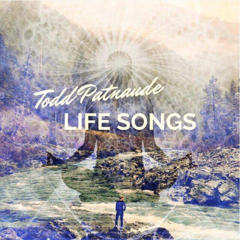 Todd Patnaude - Lifesongs