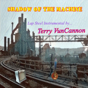 Terry Vuncannon - Shadow of the Machine