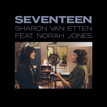 Sharon Van Etten - Seventeen (feat. Norah Jones)