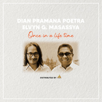 Dian Pramana Poetra, Elvyn G. Masassya - Once In a Life Time