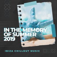 Ibiza 2017 - In The Memory of Summer 2019 - Ibiza Chillout Music